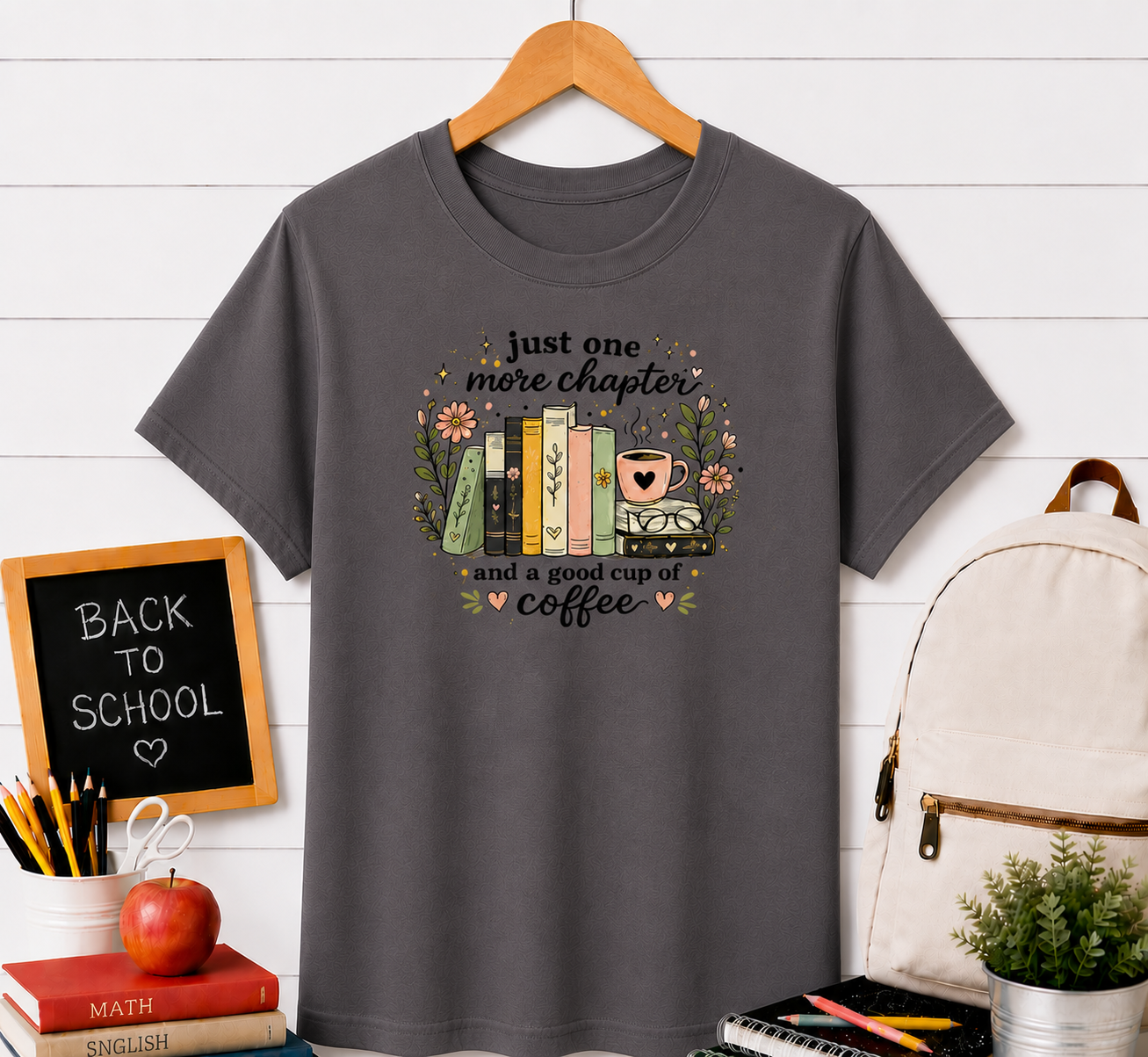 Book Lover T‑Shirt — “Just One More Chapter and a Good Cup of Coffee” Graphic Tee