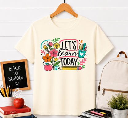 Let’s Learn Today Teacher T-Shirt