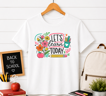 Let’s Learn Today Teacher T-Shirt