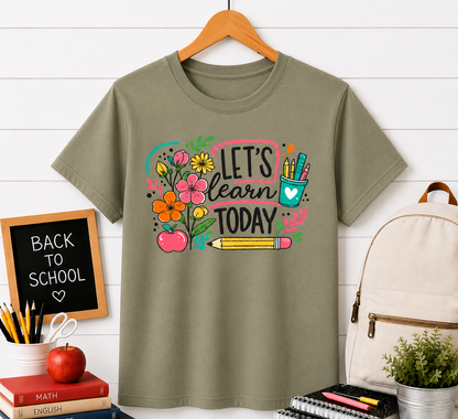 Let’s Learn Today Teacher T-Shirt