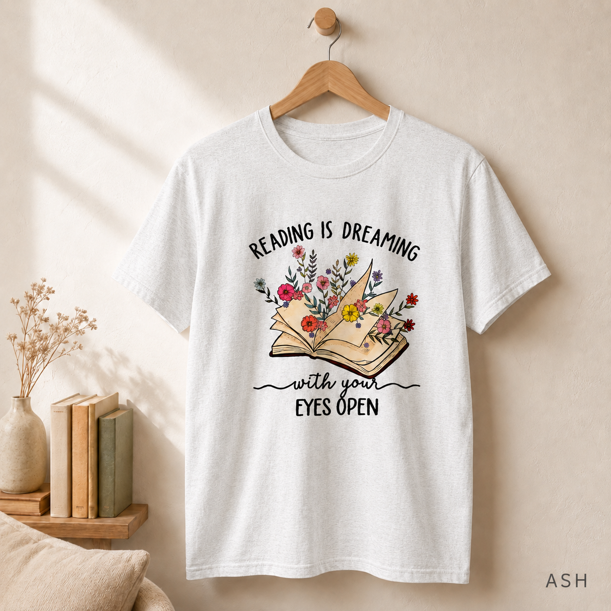 Reading Is Dreaming Tee — 'Reading Is Dreaming With Your Eyes Open' Floral Book Shirt